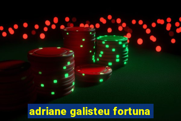 adriane galisteu fortuna